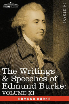 The Writings & Speeches of Edmund Burke: Volume XI - Speeches in the Impeachment of Warren Hastings, Esq. (Continued); Speech in General Reply