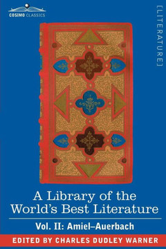 A Library of the World's Best Literature - Ancient and Modern - Vol. II (Forty-Five Volumes); Amiel-Auerbach