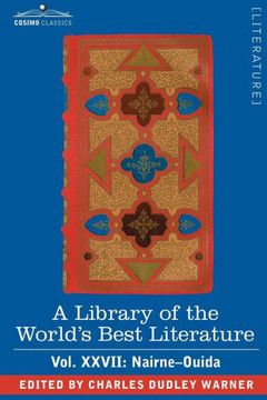 A Library of the World's Best Literature - Ancient and Modern - Vol.XXVII (Forty-Five Volumes); Nairne-Ouida