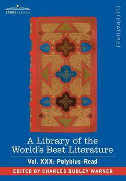 A Library of the World's Best Literature - Ancient and Modern - Vol. XXX (Forty-Five Volumes); Polybius-Read