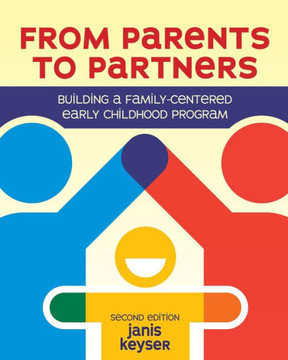 From Parents to Partners: Building a Family-Centered Early Childhood Program