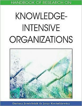 Handbook of Research on Knowledge-Intensive Organizations Handbook of Research on Knowledge-Intensive Organizations