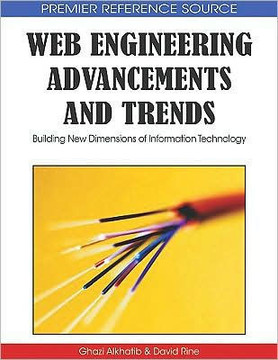 Web Engineering Advancements and Trends: Building New Dimensions of Information Technology Web Engineering Advancements and Trends: Building New Dimensions of Information Technology