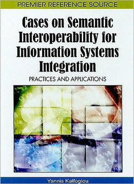 Cases on Semantic Interoperability for Information Systems Integration: Practices and Applications