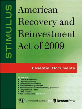 Stimulus: American Recovery and Reinvestment Act of 2009: Essential Documents