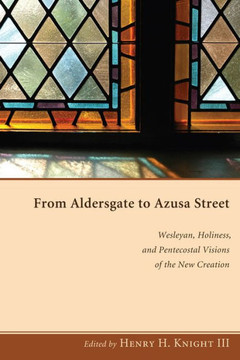 From Aldersgate to Azusa Street From Aldersgate to Azusa Street