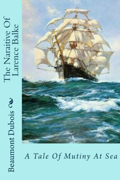 The Naraitive Of Larence Balke : A Tale Of Mutiny At Sea