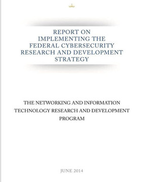 Report On Implementing The Federal Cybersecurity Research And Development Strategy