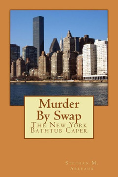 Murder By Swap: The New York Bathtub Caper Murder By Swap: The New York Bathtub Caper