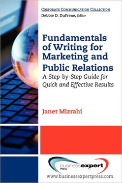 Fundamentals of Writing for Marketing and Public Relations: A Step-by-Step Guide for Quick and Effective Results