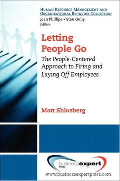 Letting People Go: The People-Centered Approach to Firing and Laying Off Employees