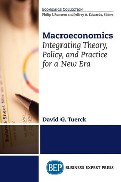 Macroeconomics: Integrating Theory, Policy and Practice for a New Era
