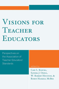 Visions for Teacher Educators: Perspectives on the Association of Teacher Educators' Standards