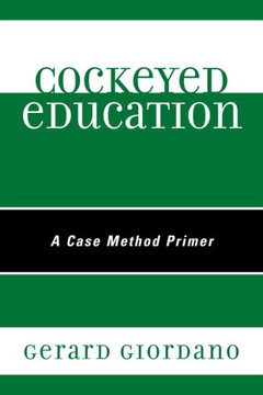 Cockeyed Education: A Case Method Primer