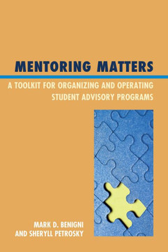 Mentoring Matters: A Toolkit for Organizing and Operating Student Advisory Programs