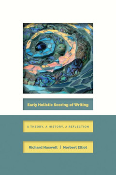 Early Holistic Scoring of Writing: A Theory, a History, a Reflection