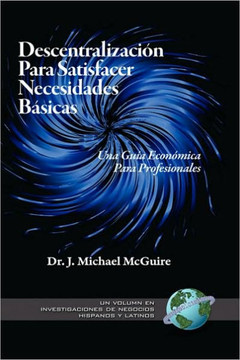 Descentralizacion Para Satisfacer Necesidades Basicas: Una Guia Economica Para Profesionales (Hc)