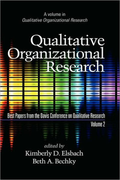 Qualitative Organizational Research, Best Papers from the Davis Conference on Qualitative Research, Volume 2 (Hc)