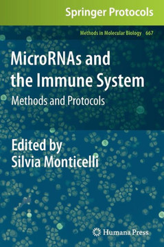 Micrornas and the Immune System: Methods and Protocols