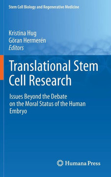 Translational Stem Cell Research: Issues Beyond the Debate on the Moral Status of the Human Embryo