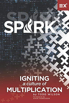 Spark: Igniting A Culture Of Multiplication Spark: Igniting A Culture Of Multiplication