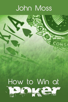 How to Win at Poker How to Win at Poker