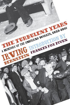 The Turbulent Years: A History of the American Worker, 1933-1941