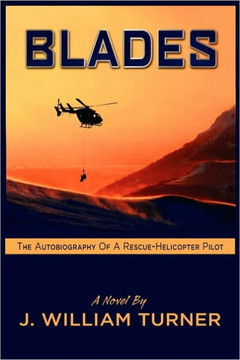 Blades: The Autobiography of a Rescue-Helicopter Pilot Blades: The Autobiography of a Rescue-Helicopter Pilot