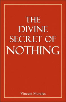The Divine Secret of Nothing The Divine Secret of Nothing