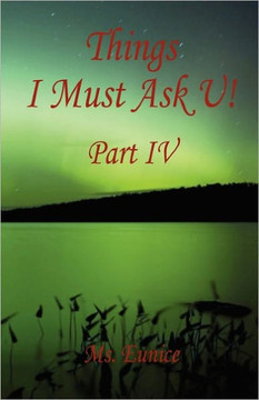 Things I Must Ask U! Part IV