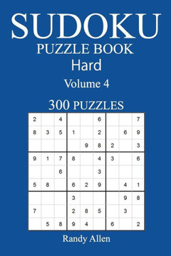 300 Hard Sudoku Puzzle Book: Volume 4 (300 Hard Sudoku Puzzles)