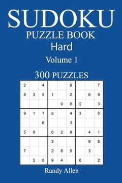 300 Hard Sudoku Puzzle Book: Volume 1 (300 Hard Sudoku Puzzles)