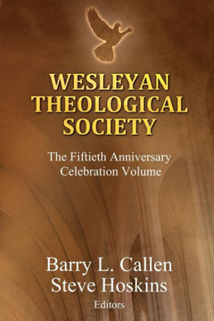 Wesleyan Theological Society, The Fiftieth Anniversary Celebration Volume