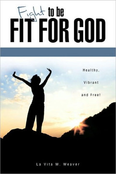 Fight To Be Fit For God Fight To Be Fit For God