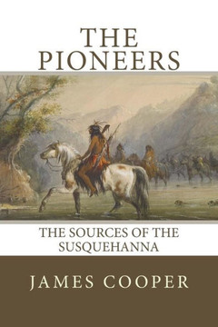 The Pioneers : The Sources Of The Susquehanna