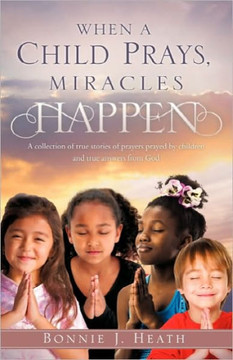 When a Child Prays, Miracles Happen When a Child Prays, Miracles Happen