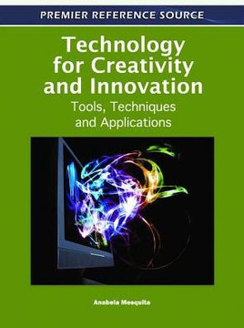 Technology for Creativity and Innovation: Tools, Techniques and Applications
