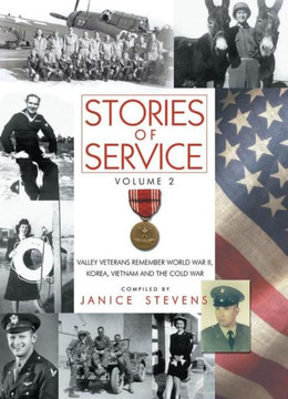 Stories of Service, Volume 2: Valley Veterans Remember World War II, Korea, Vietnam and the Cold War