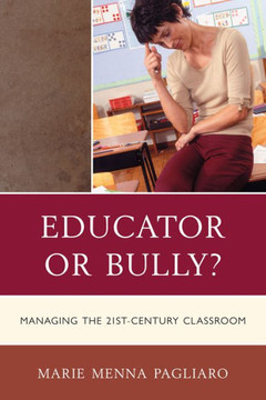 Educator or Bully?: Managing the 21st Century Classroom Educator or Bully?: Managing the 21st Century Classroom