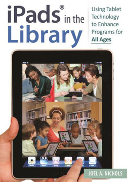 Ipads(r) in the Library: Using Tablet Technology to Enhance Programs for All Ages