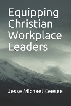 Equipping Christian Workplace Leaders Equipping Christian Workplace Leaders
