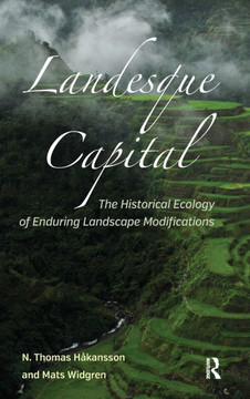 Landesque Capital: The Historical Ecology of Enduring Landscape Modifications