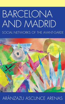 Barcelona and Madrid: Social Networks of the Avant-Garde