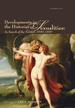 Developments in the Histories of Sexualities: In Search of the Normal, 1600-1800