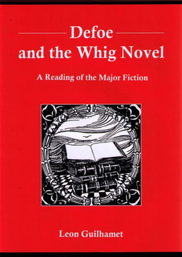 Defoe and the Whig Novel: A Reading of the Major Fiction