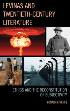 Levinas and Twentieth-Century Literature: Ethics and the Reconstitution of Subjectivity