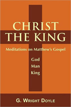 Christ the King: Meditations on Matthew's Gospel