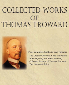 Collected Works of Thomas Troward Collected Works of Thomas Troward