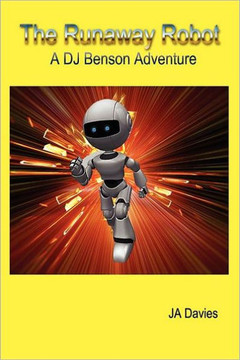 The Runaway Robot: A DJ Benson Adventure