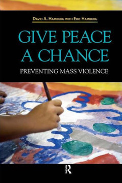 Give Peace a Chance: Preventing Mass Violence Give Peace a Chance: Preventing Mass Violence